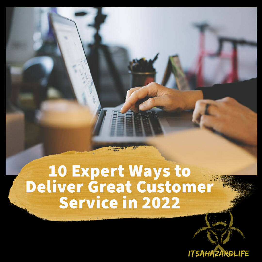 10 Expert Ways To Deliver Great Customer Service In 2022 - ItsAHazardLife